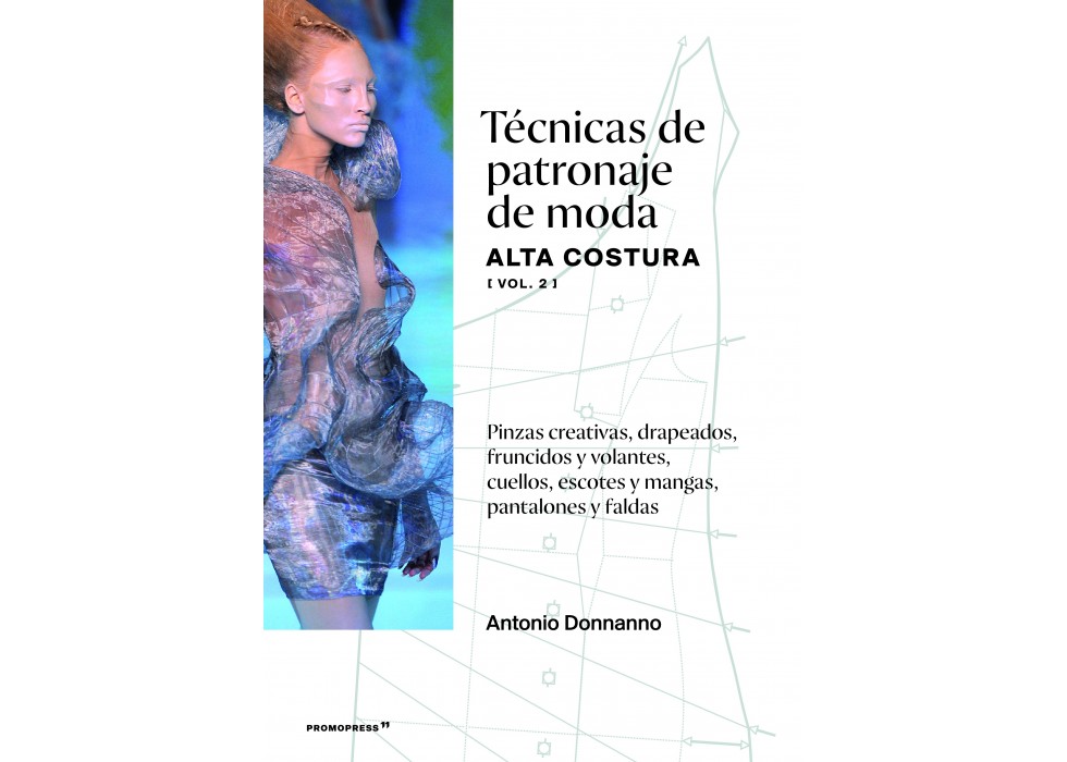 Técnicas de patronaje de moda alta costura. Vol 2
